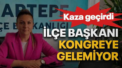 İlçe başkanı kongreye gelemiyor